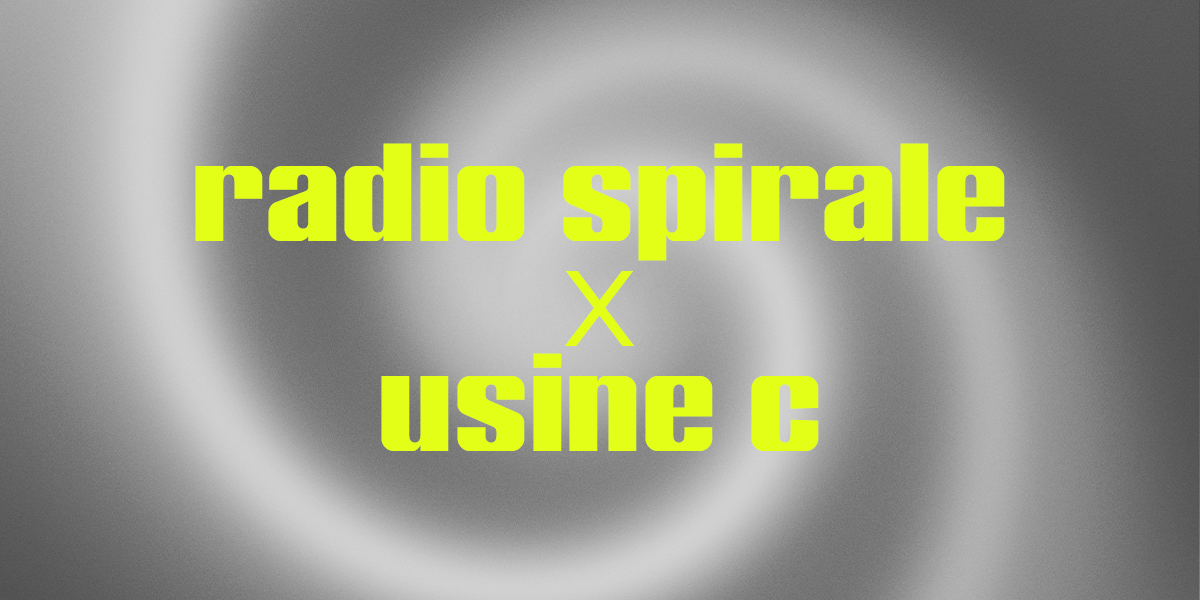 RADIO SPIRALE x USINE C